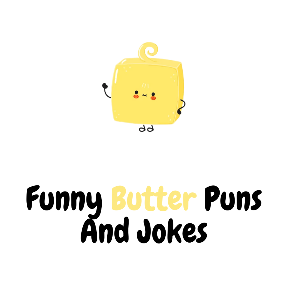 120+ Funny Butter Puns And Jokes: Smooth and Satisfying - Funniest Puns