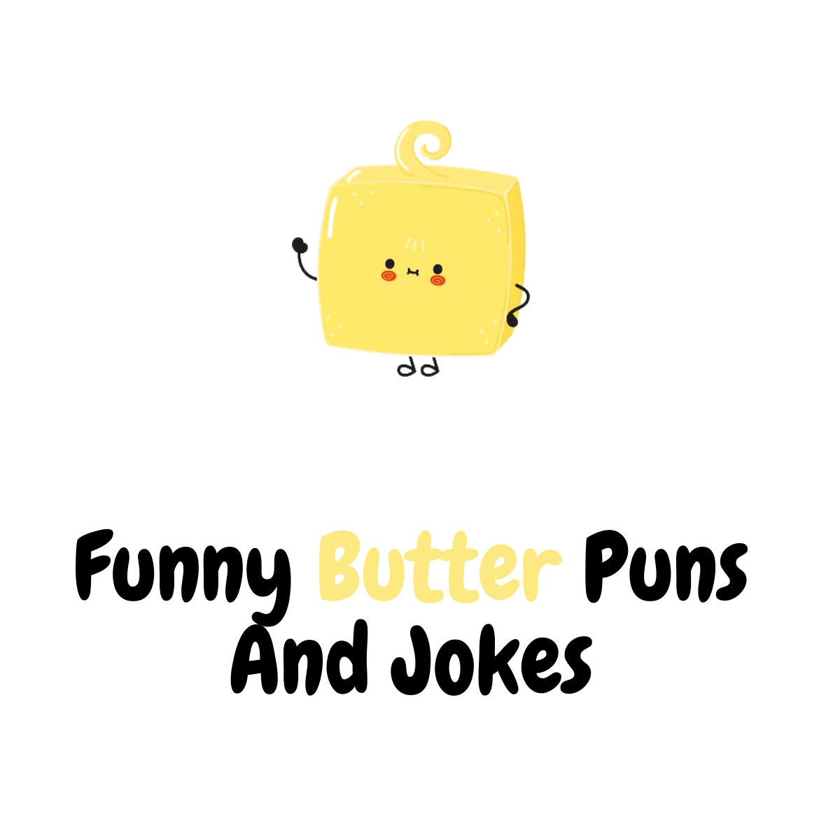 120+ Funny Butter Puns And Jokes: Smooth and Satisfying