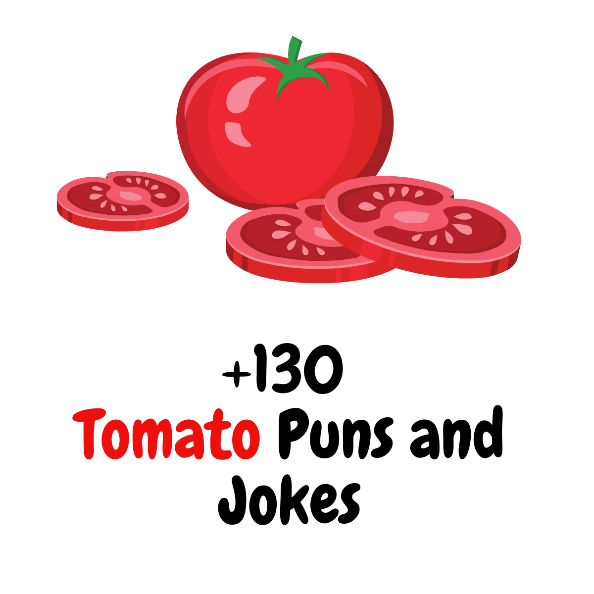 +130 Tomato Puns and Jokes: The Ripe Recipe for Laughter
