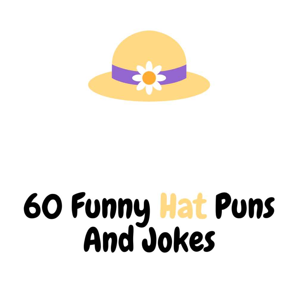 60+ Funny Hat Puns And Jokes: Hat-tastic Humor - Funniest Puns