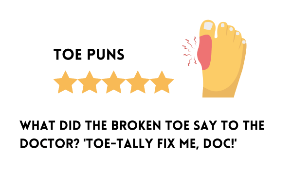 Broken toe puns