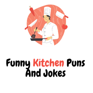 90 Funny Kitchen Puns And Jokes Cooking Up Laughs Funniest Puns   Funny Kitchen Puns And Jokes 300x300 