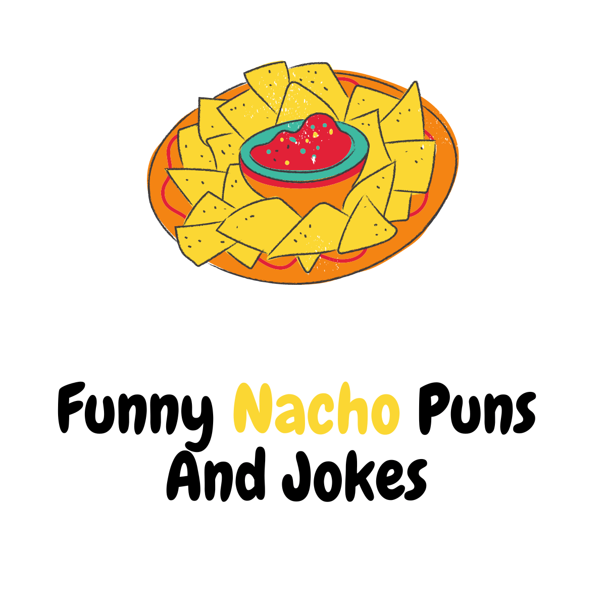 130+ Funny Nacho Puns And Jokes: Spice up Your Day