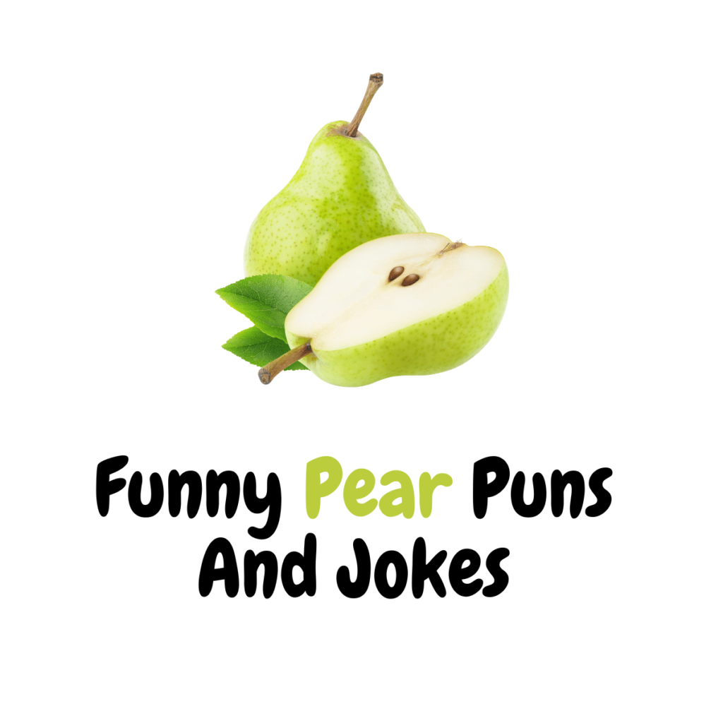 120-funny-pear-puns-and-jokes-pear-iffic-laughter-funniest-puns