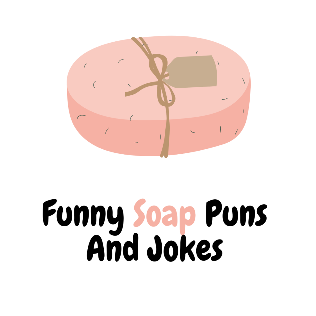 90+ Funny Soap Puns And Jokes: Squeaky Clean Laughter - Funniest Puns