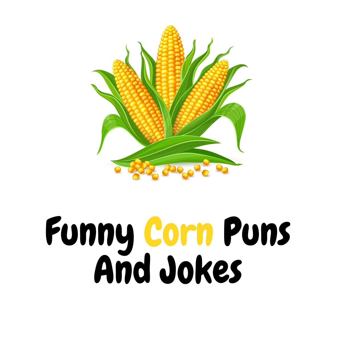 90+ Funny Corn Puns And Jokes: Corn-tastic Chuckles