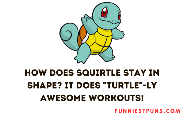 Squirtle Puns