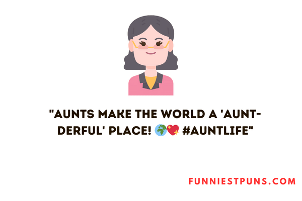 Aunt Puns Captions