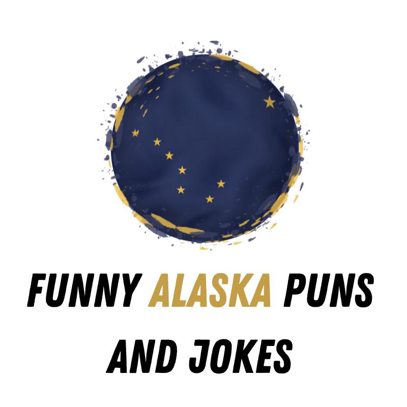 Funny Alaska Puns And Jokes