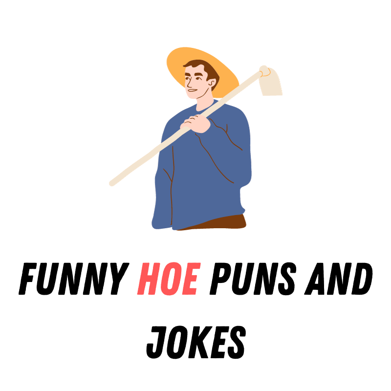 Funny Hoe Puns And Jokes