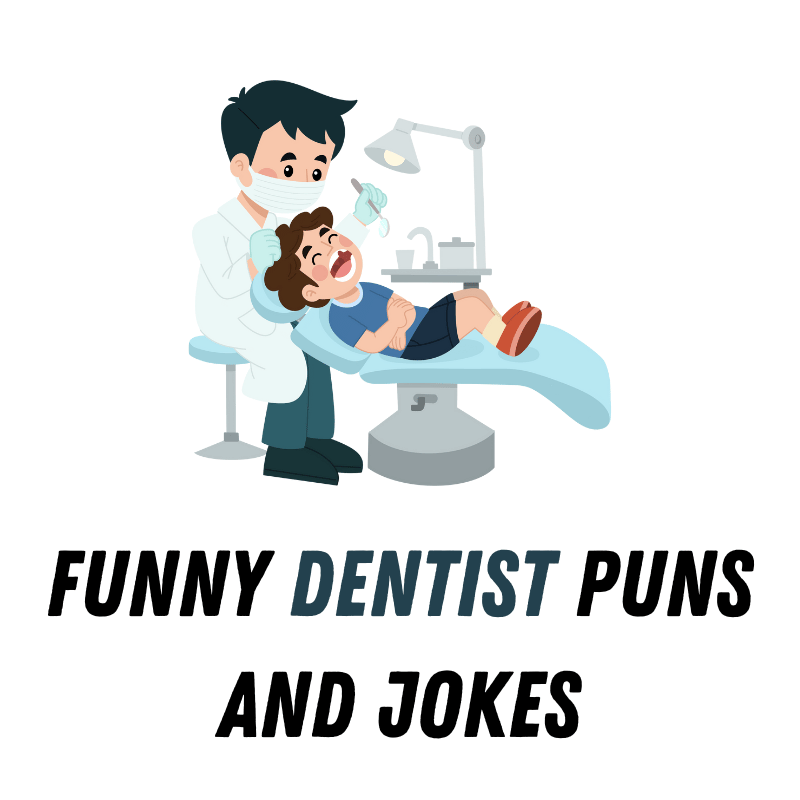 120 Funny Dentist Puns And Jokes Flossin And Jokin Funniest Puns