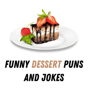 120+ Funny Dessert Puns And Jokes - Funniest Puns