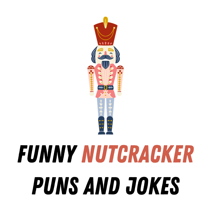 Funny Nutcracker Puns And Jokes