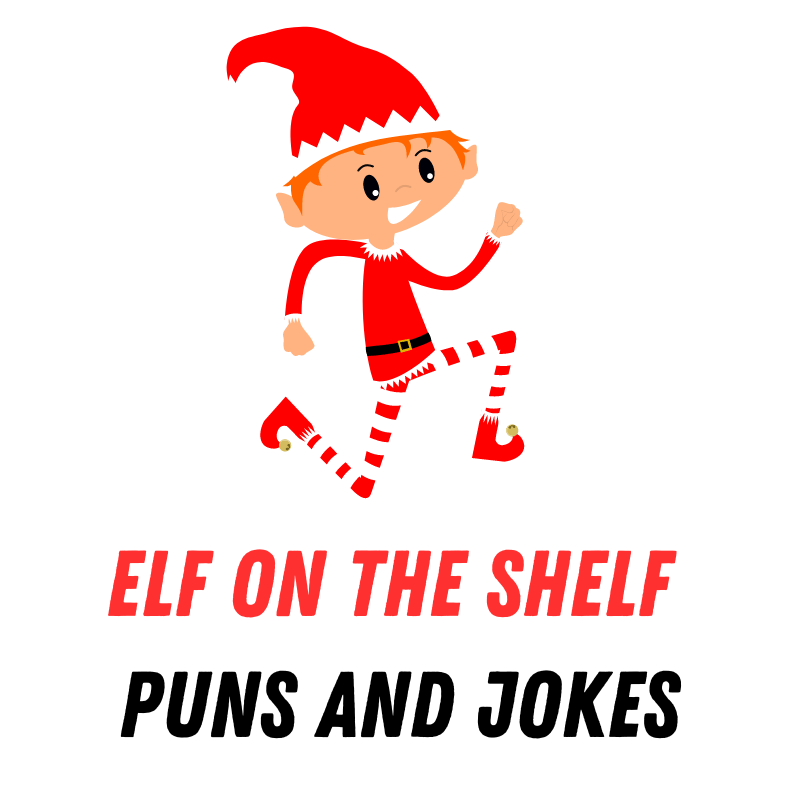 90 Funny Elf On The Shelf Puns And Jokes Funniest Puns