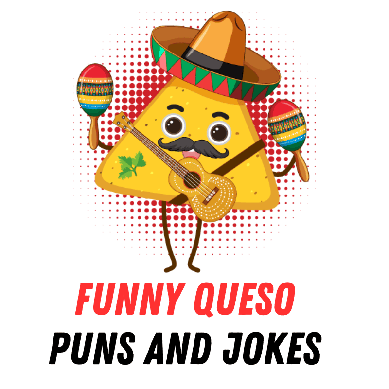 90+ Funny Queso Puns and Jokes: Dip into Laughter