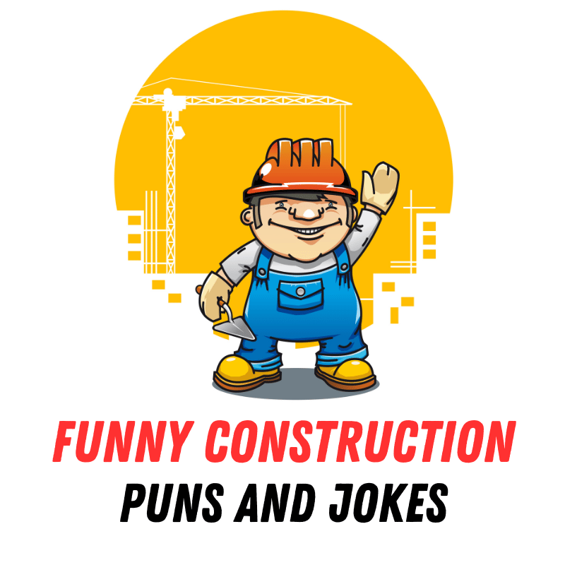 70+ Funny Construction Puns and Jokes